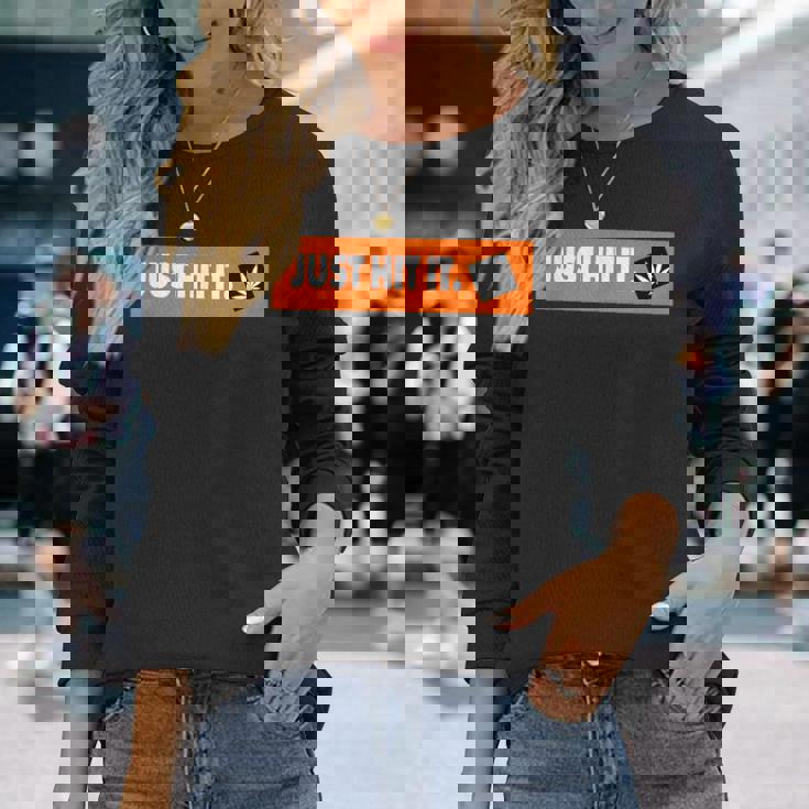 Just Hit It 420 マリファナ 大麻 雑草 喫煙 長袖Tシャツ 彼女への贈り物