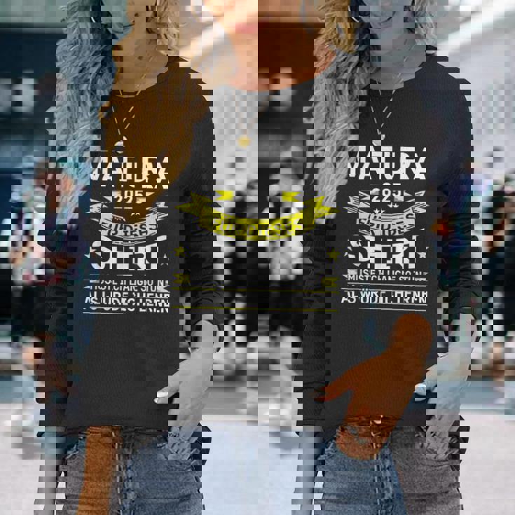 Matura 2025 Für Dieses Musste Würde Ich Matura Bestanden Langarmshirts Geschenke für Sie