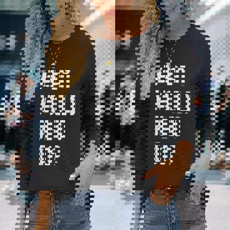 Miho ならどうするだろうか 長袖Tシャツ 彼女への贈り物