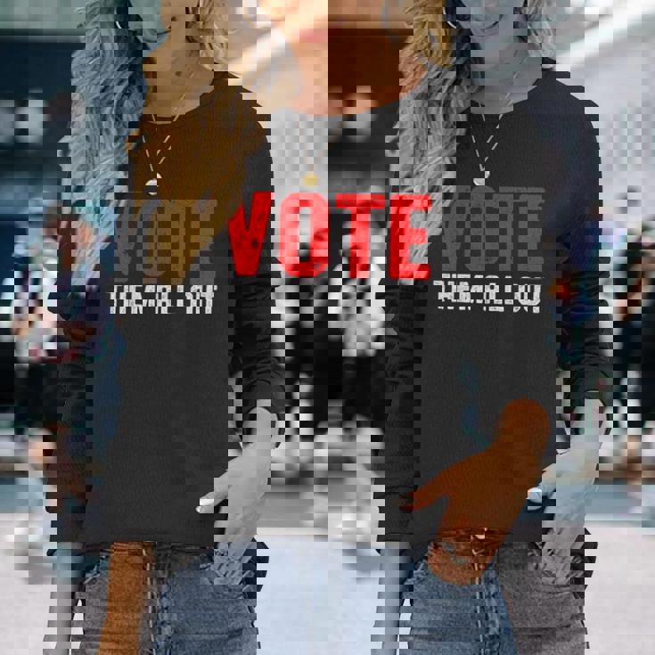 Vote Them All Out 投票 長袖Tシャツ 彼女への贈り物