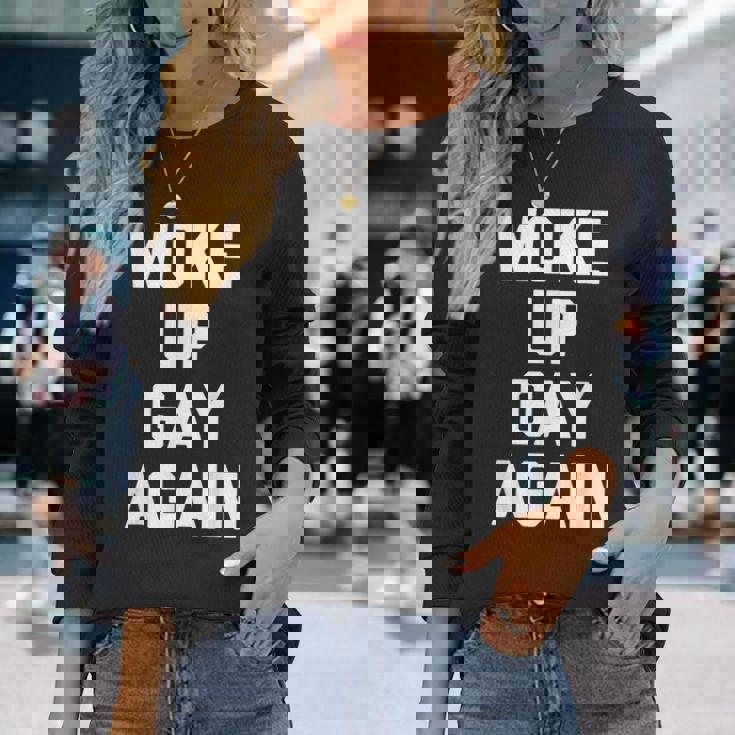 Woke Up Gay Again ayingarcastic Gay Pride Gay 長袖Tシャツ 彼女への贈り物