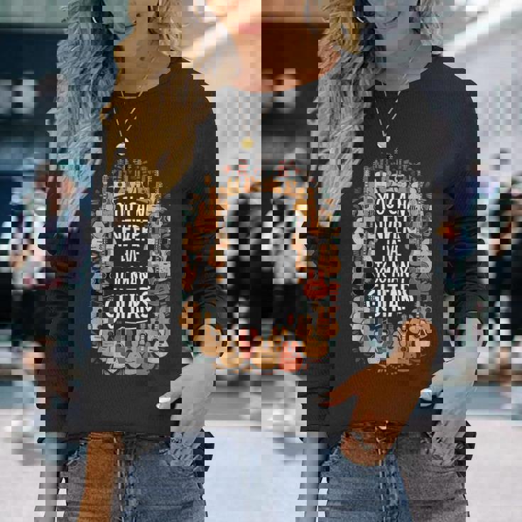 You Can Never Have Too Many Guitars Musician 長袖Tシャツ 彼女への贈り物