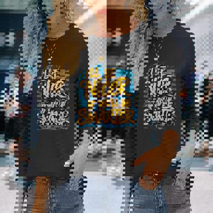 おかしな I'll Be Nicer If You Bemartassy Attitude 長袖Tシャツ 彼女への贈り物