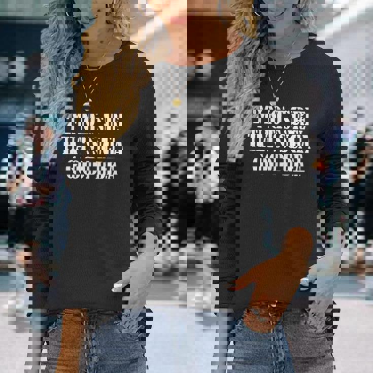 こんなにいいアイデアだとは思えない 長袖Tシャツ 彼女への贈り物