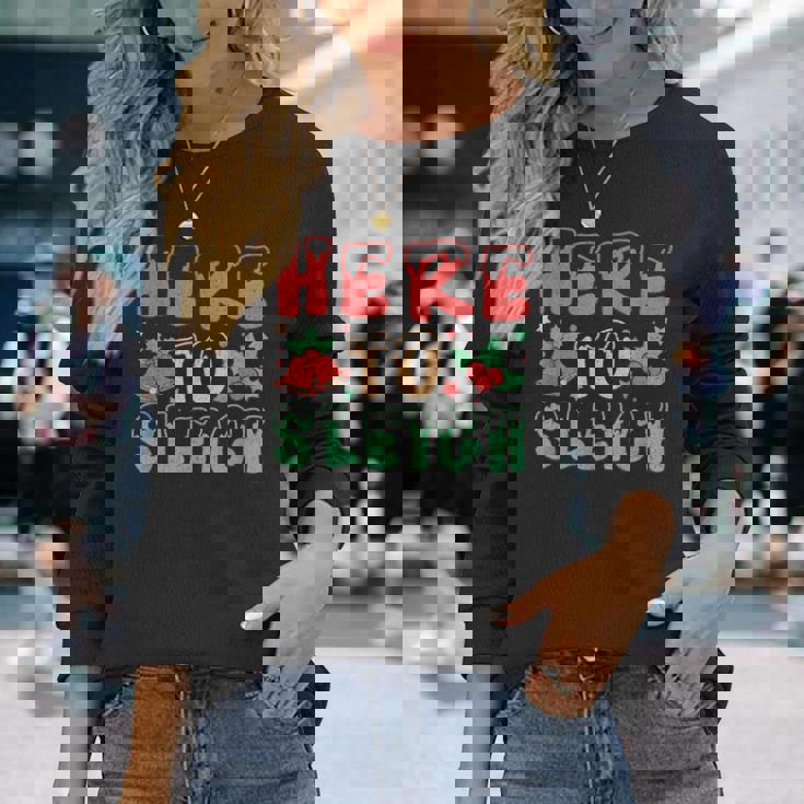 ヒア・トゥ・スレイ・ジョリー・クリスマス・バイブス 長袖Tシャツ 彼女への贈り物