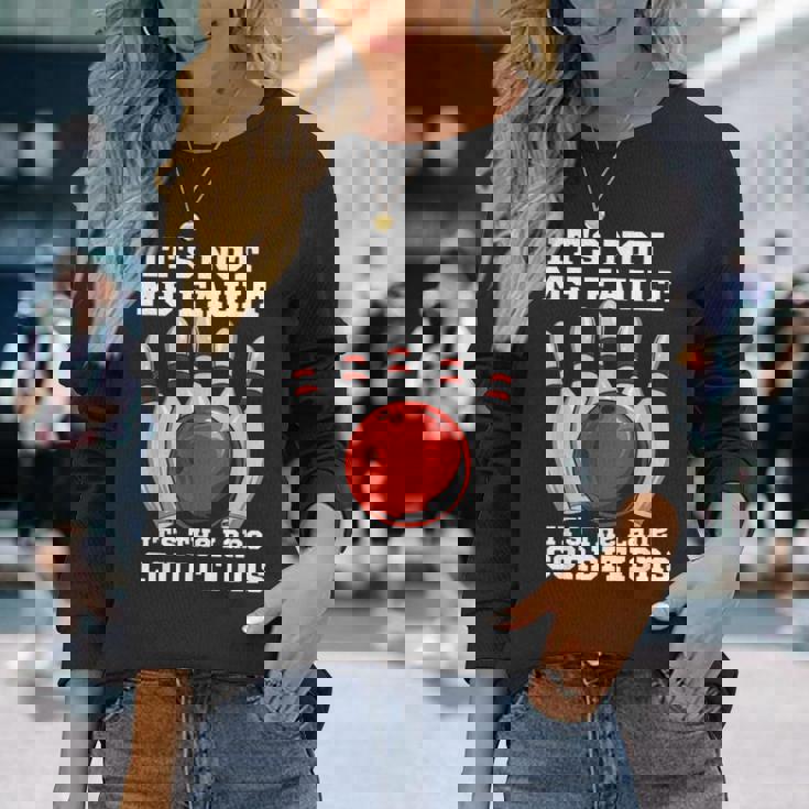 ボウリング It's Not My Fault It's The Lane Conditions ボウラー 長袖Tシャツ 彼女への贈り物