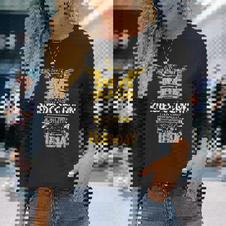 ロデオ・クラウン・アイディア・ファニー・ワールド・グレイテスト—ロデオ・クラウン 長袖Tシャツ 彼女への贈り物