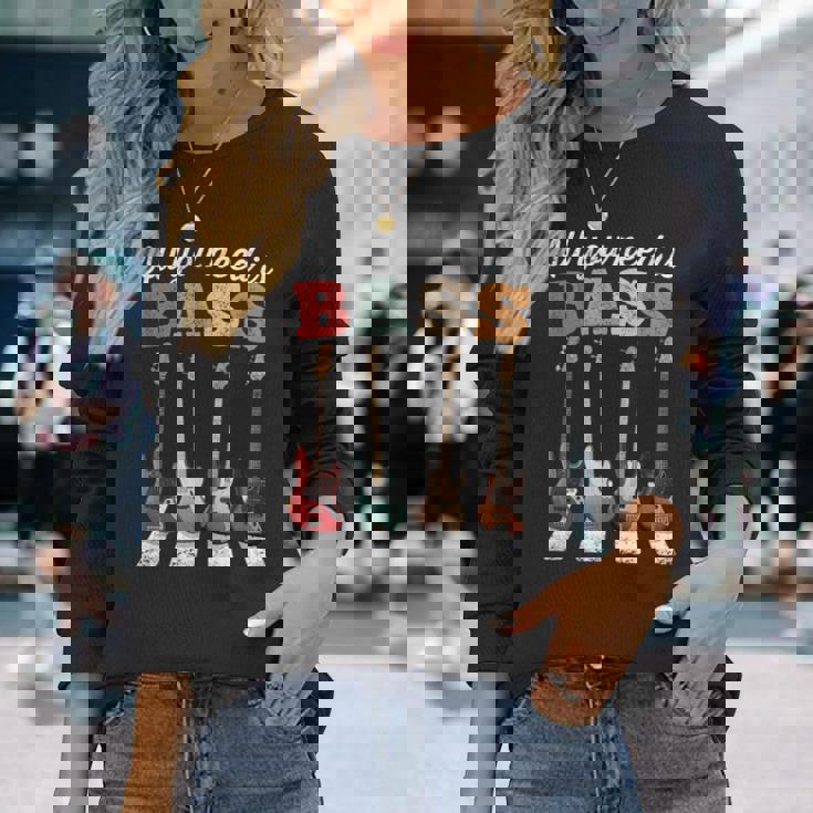 必要なのはベースだけ ベーシストのための有名なクロスウォーク All You Need Is Bass 長袖Tシャツ 彼女への贈り物