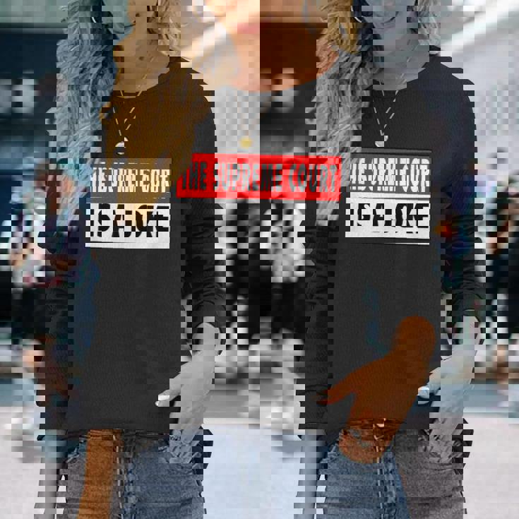 最高裁判所なんて冗談だよ最高に間違ってるシュープリームスのミーム 長袖Tシャツ 彼女への贈り物
