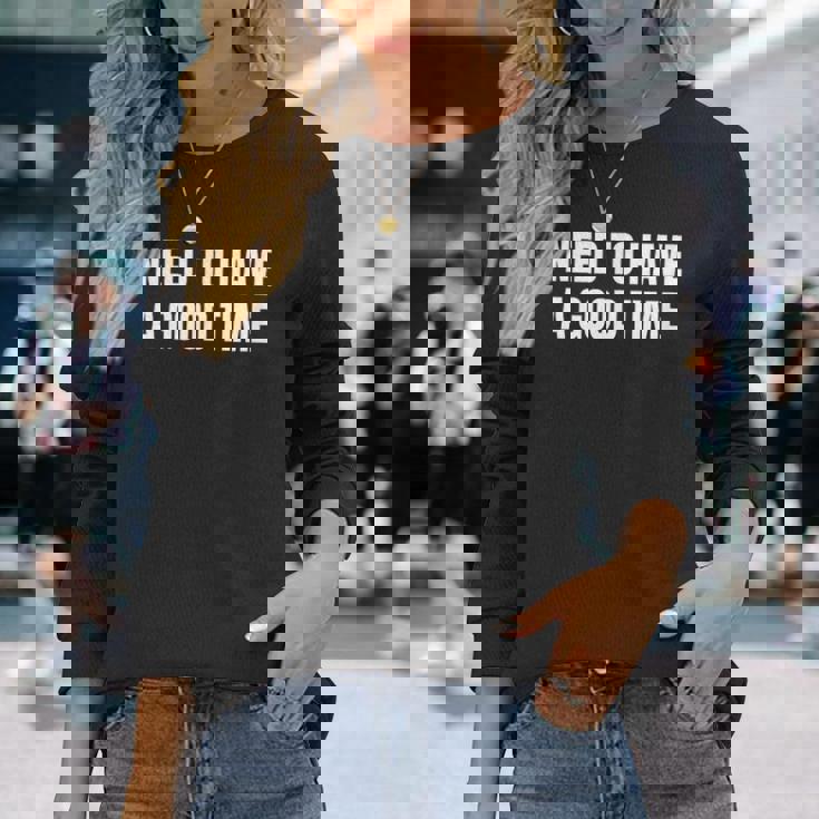 楽しい時間を過ごす必要がある 長袖Tシャツ 彼女への贈り物