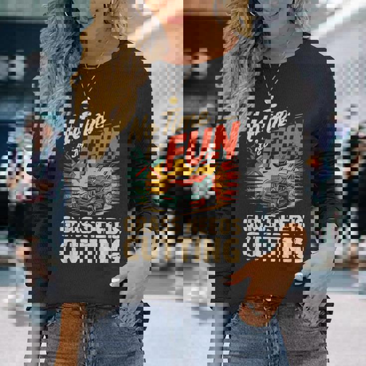 楽しい草刈りの必要がない 面白い芝刈り 長袖Tシャツ 彼女への贈り物