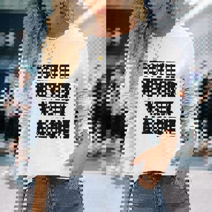 You'll Never Walk Alone 長袖Tシャツ 彼女への贈り物
