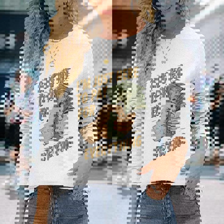 おもしろいママとパパが払うもの全部払うためにここに来たんだ 長袖Tシャツ 彼女への贈り物