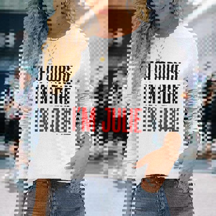 もちろんi'm Right I'm Julie 長袖Tシャツ 彼女への贈り物