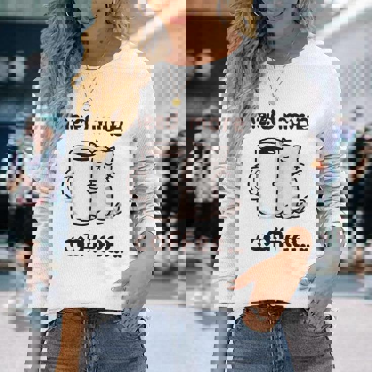 もっとコーヒーが必要だよ、可愛い猫ちゃん 長袖Tシャツ 彼女への贈り物