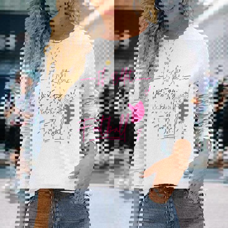 バレエダンサー ダンスガール バレリーナ If Ballet Was Easy It 長袖Tシャツ 彼女への贈り物