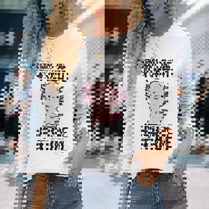 申し訳ありませんが、私のウーパールーパーは私を家に必要としています 長袖Tシャツ 彼女への贈り物