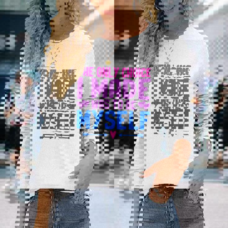 私が作った唯一の選択は、自分自身になるということでした Lgbtプライド月間。 長袖Tシャツ 彼女への贈り物