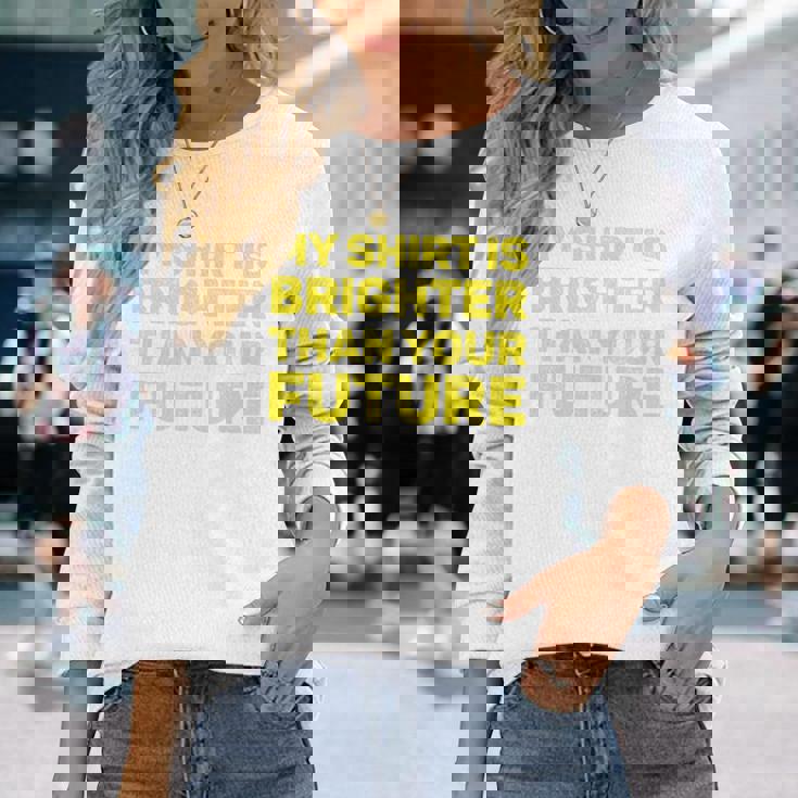 私のシャツはあなたの未来よりも明るい 長袖tシャツ 長袖Tシャツ 彼女への贈り物