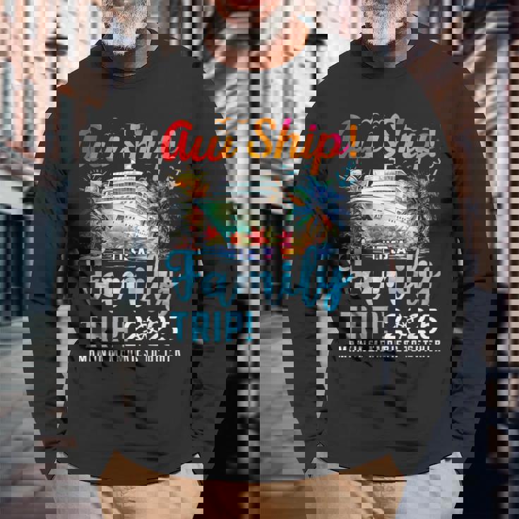 Aw Ship It's A Family Trip 2025 Family Matching Cruise Trip Long Sleeve T-Shirt Gifts for Old Men