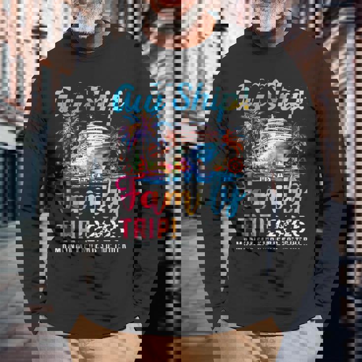 Aw Ship It’S A Family Trip 2025 Family Matching Cruise Trip Long Sleeve T-Shirt Gifts for Old Men