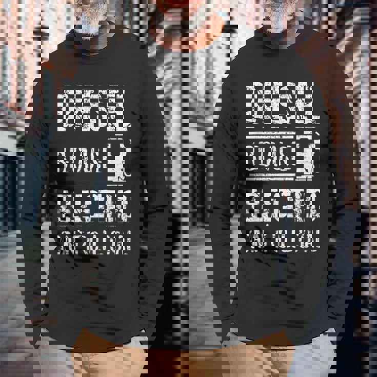 Diesel Because Electric Can't Roll Coal Truck 長袖Tシャツ 高齢者への贈り物