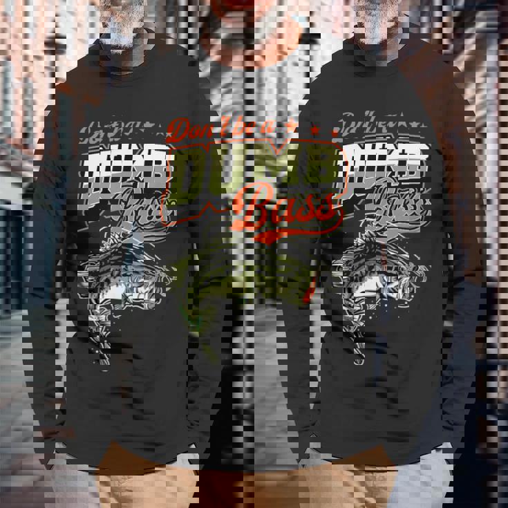 Don't Be A Dumb Bass 面白いバス釣りジョーク 長袖Tシャツ 高齢者への贈り物
