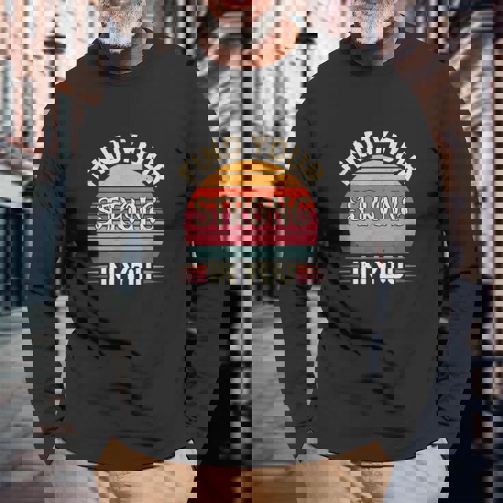 Find Yourtrong In You インスピレーションによる改善 長袖Tシャツ 高齢者への贈り物