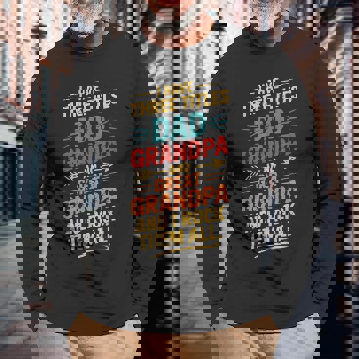 I Have Three Titles Dad And Grandpa 父の日 ビンテージtシャツ 長袖Tシャツ 高齢者への贈り物