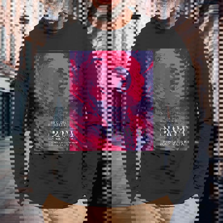 If You Don't Draw It Nothing Willtart 長袖Tシャツ 高齢者への贈り物