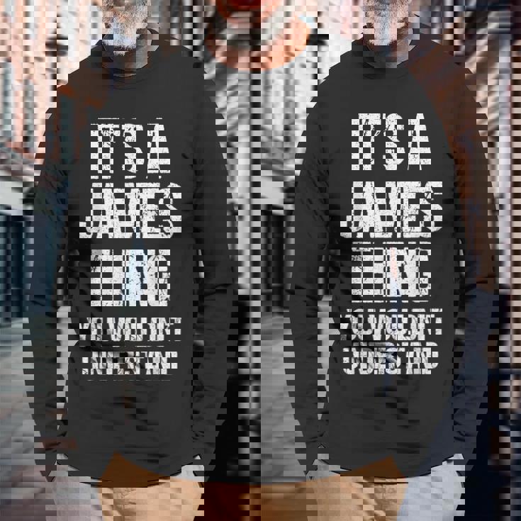 It's A James Thing You Wouldn't Understand James Thing 長袖Tシャツ 高齢者への贈り物