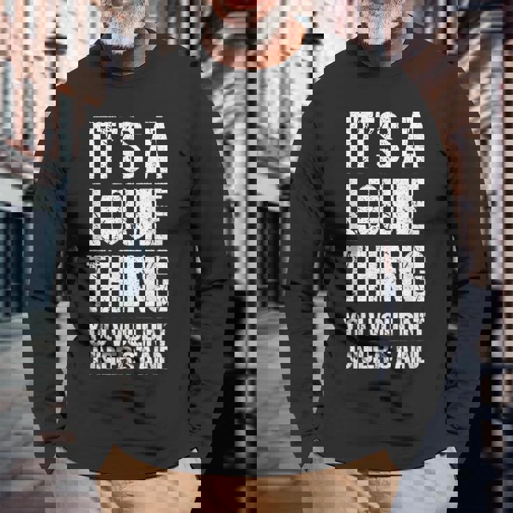 It's A Louie Thing You Wouldn't Understand Louie Thing 長袖Tシャツ 高齢者への贈り物