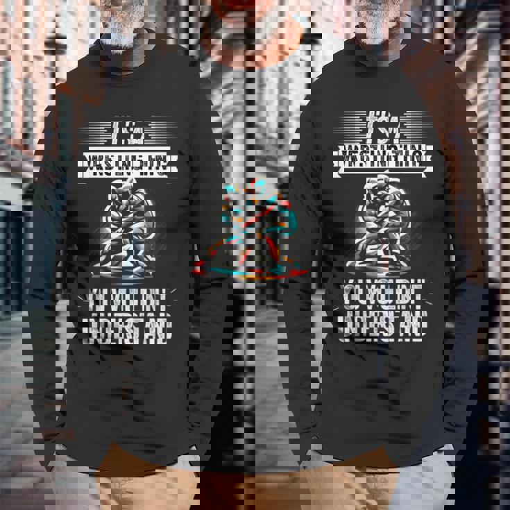 It's A Wrestling Thing You Wouldn't Understanding Fighter 長袖Tシャツ 高齢者への贈り物