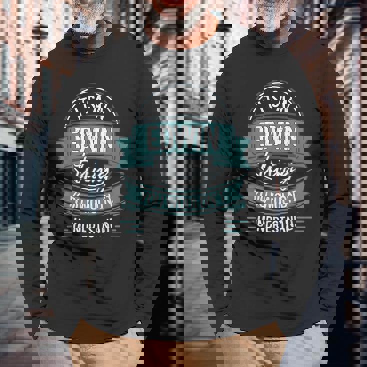 It's An Edwin Thing You Wouldn't Understand、ファーストネーム 長袖Tシャツ 高齢者への贈り物