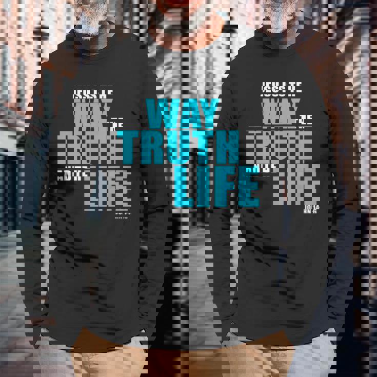 Jesus Is The Way The Truth And The Life – John 14 長袖Tシャツ 高齢者への贈り物