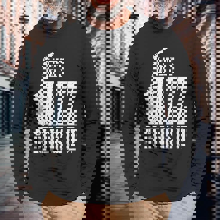 Let's Jazz Things Up 面白いサックス音楽サックスギフト 長袖Tシャツ 高齢者への贈り物