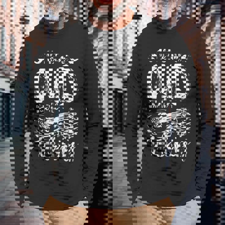 I Let My Oud Do The Talk 長袖Tシャツ 高齢者への贈り物