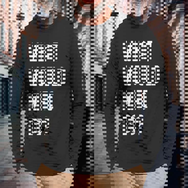 Miho ならどうするだろうか 長袖Tシャツ 高齢者への贈り物