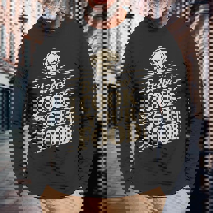 Be Nice I Cook Your Food クッキング クック シェフ 料理 面白い 長袖Tシャツ 高齢者への贈り物