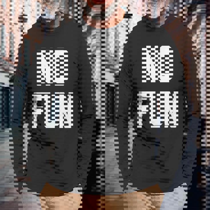 No Fun 面白いことわざ皮肉なノベルティ ユーモア クール 長袖Tシャツ 高齢者への贈り物