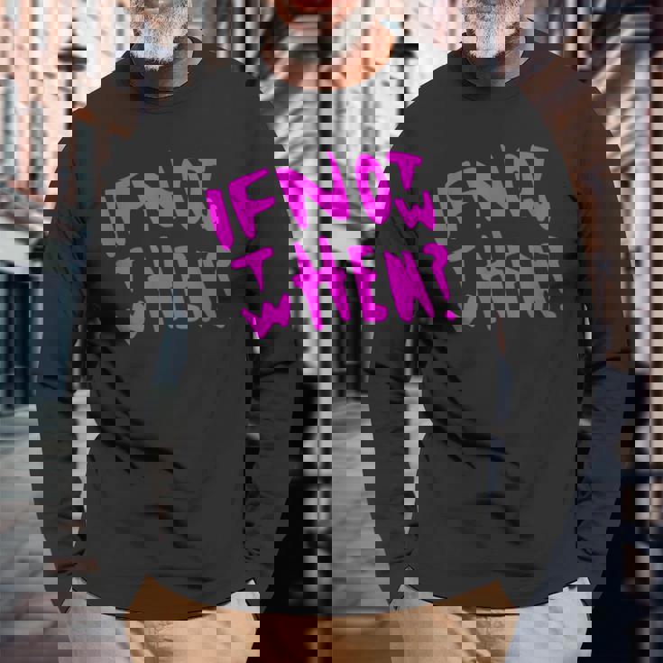 Pink If Not Now Then When Hustle ピンクカラーグラフィック 長袖Tシャツ 高齢者への贈り物