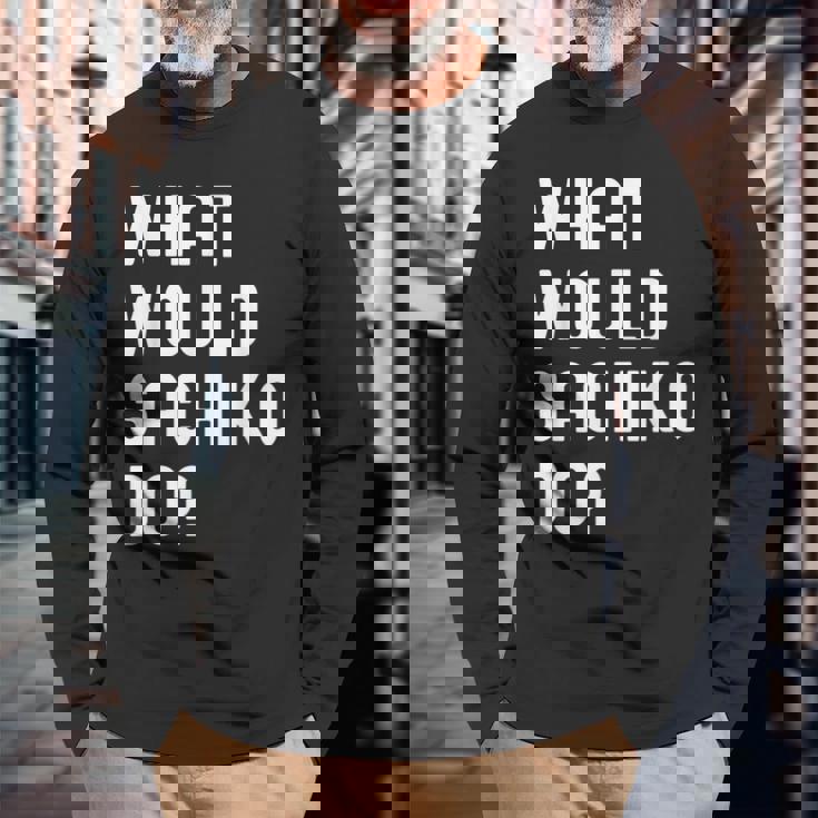 Sachiko ならどうするだろうか 長袖Tシャツ 高齢者への贈り物