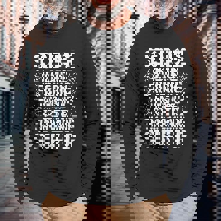 Science Because Figuring Things Out プロ 先生 科学 長袖Tシャツ 高齢者への贈り物
