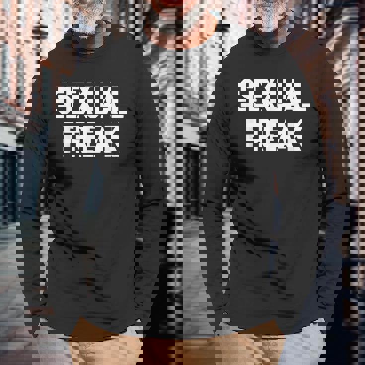 Sexual Freak 面白い言い回し皮肉なかわいいセクシーなクールなセックス 長袖Tシャツ 高齢者への贈り物