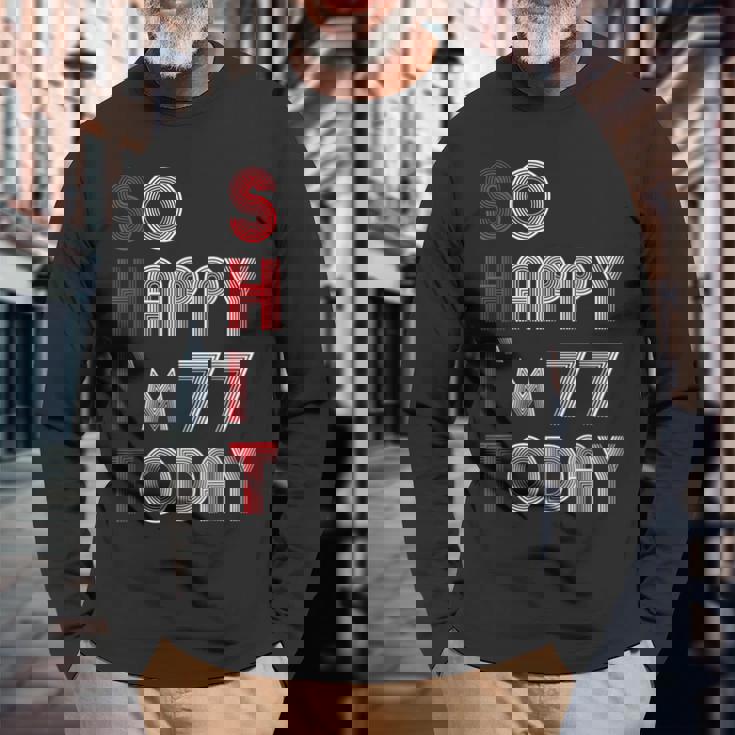 So Happy Im 77 Today 77 誕生日 77歳 77歳 誕生日 長袖Tシャツ 高齢者への贈り物