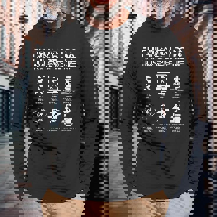 Things I Do In Mypare Time 面白い野球愛好家 長袖Tシャツ 高齢者への贈り物