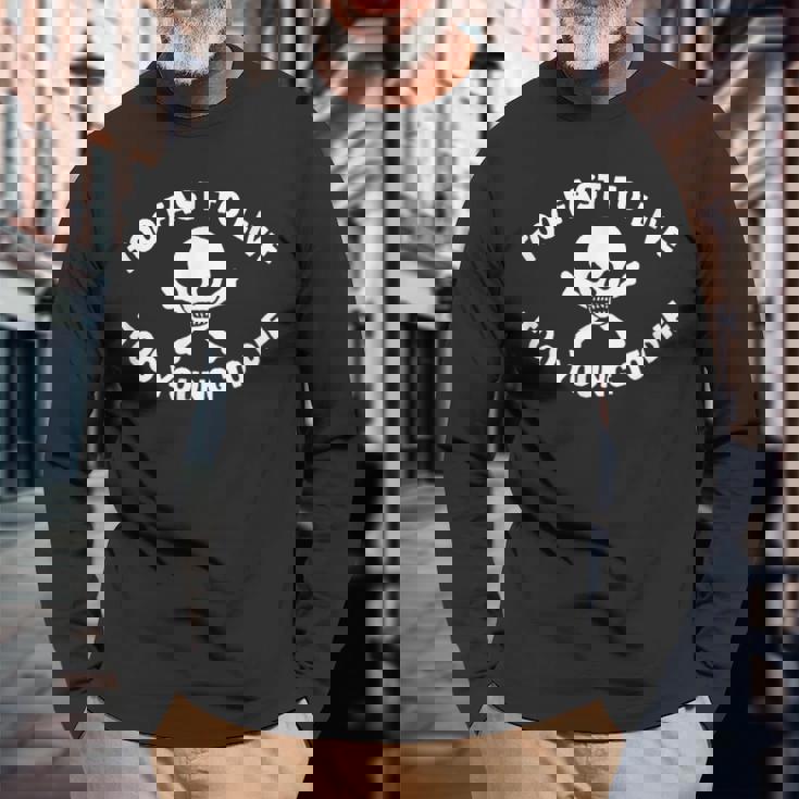 Too Fast To Live Too Young To Die プリント 長袖Tシャツ 高齢者への贈り物