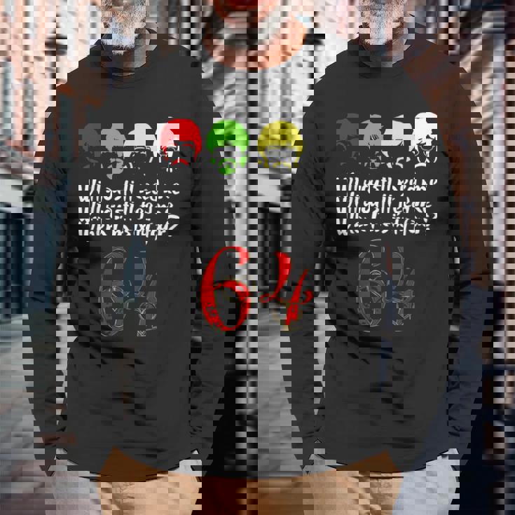 Will Youtill Need Me Feed Me When I'm 64 父の日 長袖Tシャツ 高齢者への贈り物