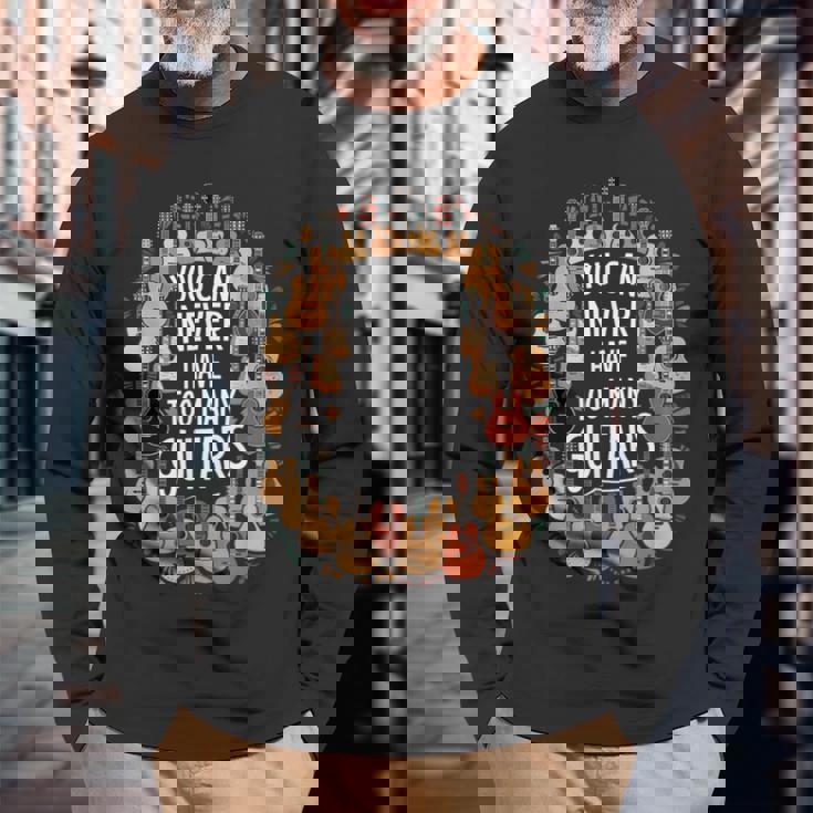 You Can Never Have Too Many Guitars Musician 長袖Tシャツ 高齢者への贈り物