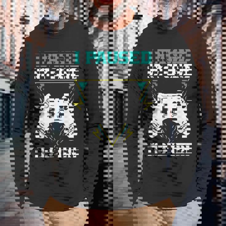 ここに来るためにゲームを一時停止しましたゲーマー 長袖Tシャツ 高齢者への贈り物